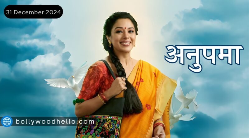 Anupama Written Episode 31 December 2024